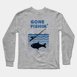 Gone Fishin' Long Sleeve T-Shirt